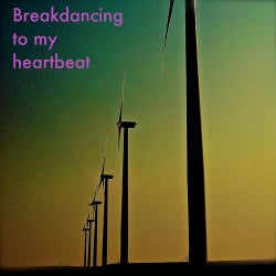 Breakdancing to My Heartbeat