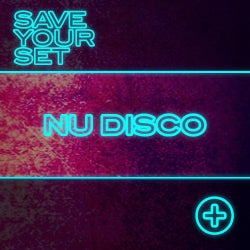 Save Your Set: Nu Disco