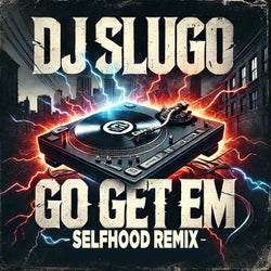 Go Get Em (Selfhood Remix)