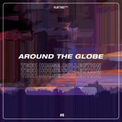 Around The Globe: Tech House Collection #6