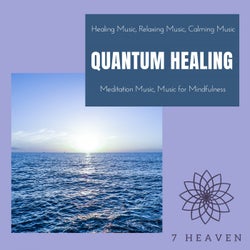 Quantum Healing (Healing Music, Relaxing Music, Calming Music, Meditation Music, Music For Mindfulness)