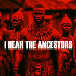 I HEAR THE ANCESTORS