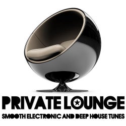Private Lounge - Smooth Electronic And Deep House Tunes