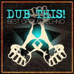 Dub This!: Best of Dub Techno