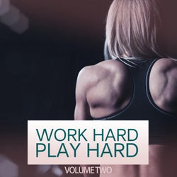 Work Hard Play Hard, Vol. 2 (Great Motivation Sound For Your Sweaty Workout)