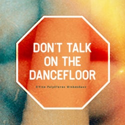 Don't Talk On The Dancefloor