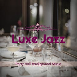 Luxe Jazz - Party Hall Background Music