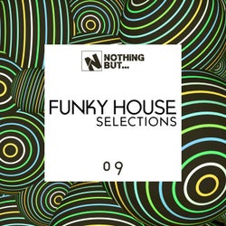 Nothing But... Funky House Selections, Vol. 09