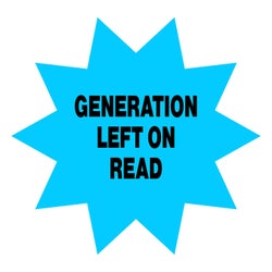 Generation Left On Read