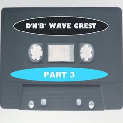 D'N'B Wave Crest, Pt. 3