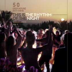 This Is the Rhythm of the Night, Vol. 3 (50 Deep-House Rhythms)