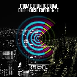 From Berlin To Dubai Deep House Experience