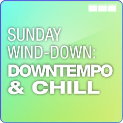 Sunday Wind-Down: Downtempo and Chill