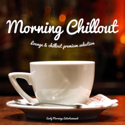 Morning Chill Out (Lounge & Chillout Premium Selection)