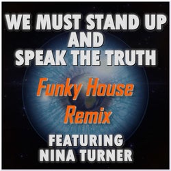 We Must Stand Up And Speak The Truth (Funky House Remix)