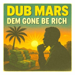 Dem Gone Be Rich