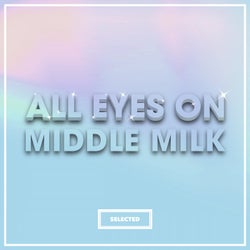 All Eyes On Middle Milk