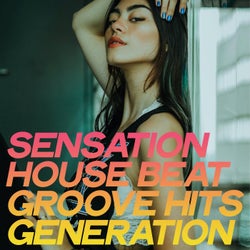 Sensation House Beat Groove Hits Generation