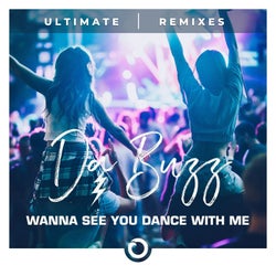 Wanna See You Dance With Me - Ultimate Remixes