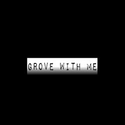 Grove with Me (Extended Mix)