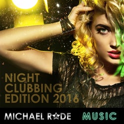 Michael Rade Music Presents Night Clubbing Edition 2016