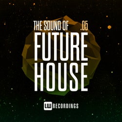 The Sound Of Future House, Vol. 05