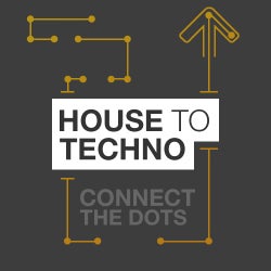 Connect The Dots: House to Techno