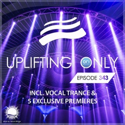 Uplifting Only Episode 343 (incl. Vocal Trance)