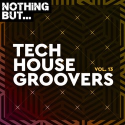 Nothing But... Tech House Groovers, Vol. 13