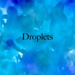 Droplets