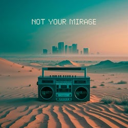 Not your Mirage