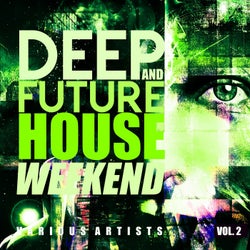 Deep & Future House Weekends, Vol. 2