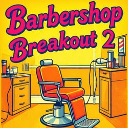 Barbershop Breakout 2