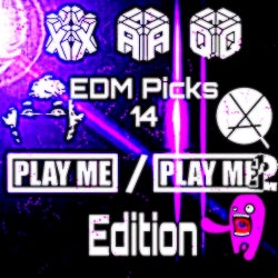XAQ EDM Picks 14: Play Me/Play Me Too Edition