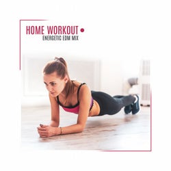 Home Workout: Energetic EDM Mix