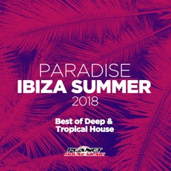 Paradise Ibiza Summer 2018: Best of Deep & Tropical House