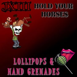 Hold Your Horses/Lollipops & Hand Grenades