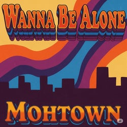 Wanna Be Alone