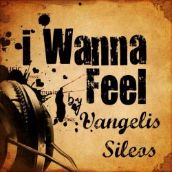 I Wanna Feel by Vangelis Sileos