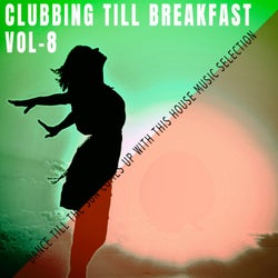 Clubbing Till Breakfast - Vol.8