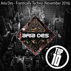 Aria Des - Frantically Techno (November 2016)