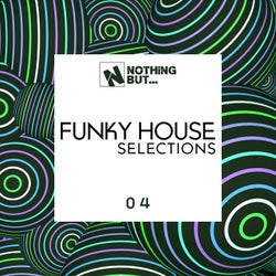 Nothing But... Funky House Selections, Vol. 04