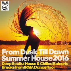 From Dusk Till Dawn Summer House 2016 (Deep Soulful House & Chilled Balearic Breaks from Irma Dancefloor)