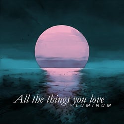 All the things you love