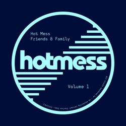 Hot Mess Friends & Family Vol.1
