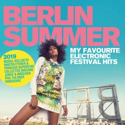 Berlin Summer 2019 (My Favourite Electronic Festival Hits)