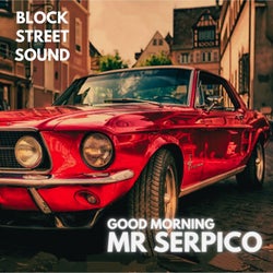 Good Morning Mr Serpico