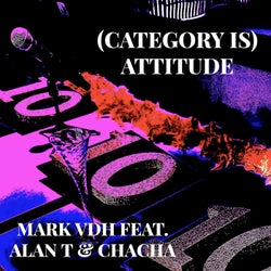 (Category Is) Attitude (feat. Alan T & ChaCha)