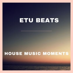 House Music Moments