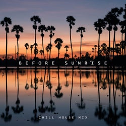 Before Sunrise - Chill House Mix